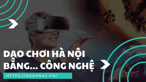Dạo chơi Hà Nội bằng... công nghệ