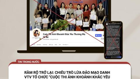 Rầm rộ chiêu trò lừa đảo mạo danh VTV tổ chức cuộc thi ảnh