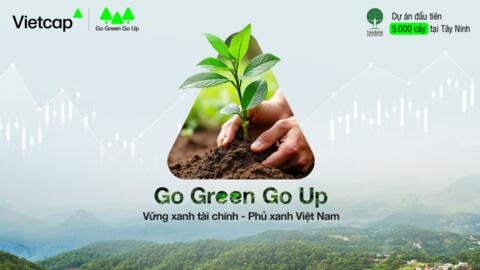 Vietcap ra mắt dự án vì cộng đồng Go Green Go Up: Vững xanh tài chính, phủ xanh Việt Nam