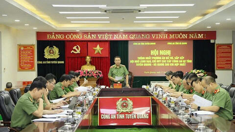 Công an Tuyên Quang và Hà Giang chủ động, khẩn trương thực hiện hợp nhất