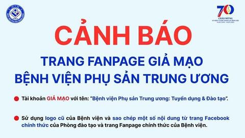 Cảnh báo fanpage giả mạo Bệnh viện Phụ sản Trung ương lừa đảo