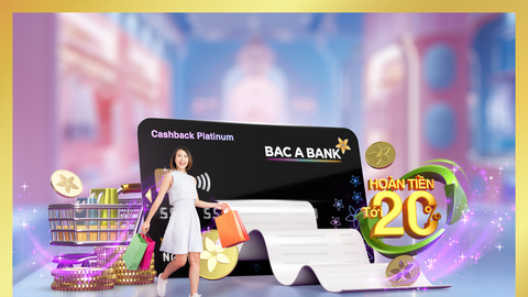 Khi ưu đãi không còn là “bài toán điều kiện”, BAC A BANK hoàn tiền 20% ngay giao dịch đầu tiên
