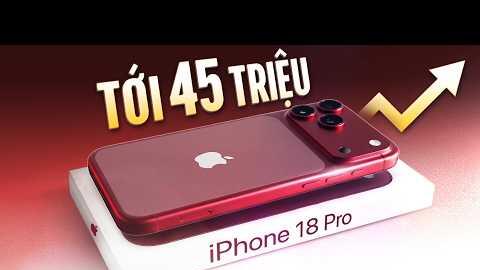 iPhone 18 Pro Mà Tăng Lên 45-50 Triệu Thì Có Bán Được Không?