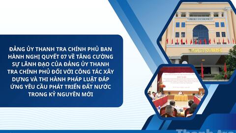 Đảng ủy Thanh tra Chính phủ: Đi đầu đổi mới công tác xây dựng và thi hành pháp luật