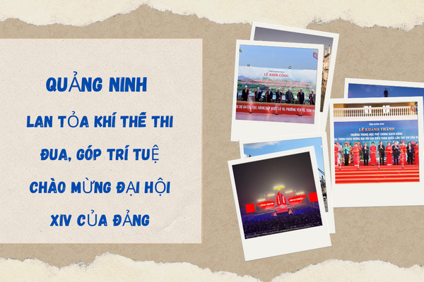 Quảng Ninh lan tỏa khí thế thi đua, góp trí tuệ chào mừng Đại hội XIV của Đảng