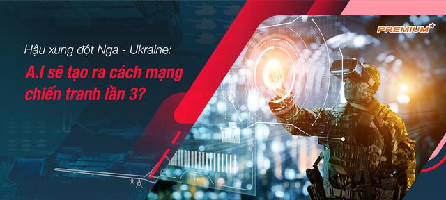 Hậu xung đột Nga - Ukraine: A.I sẽ tạo ra cách mạng chiến tranh lần 3? - Ảnh 1.