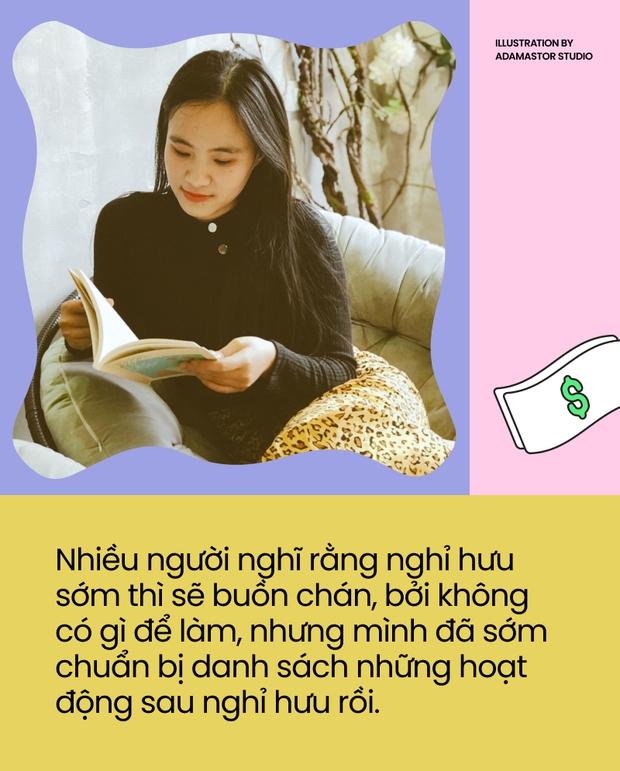 Cô gái lên kế hoạch 35 tuổi sẽ nghỉ hưu với 4,5 tỷ đồng: “Nghỉ hưu sớm là được NGƯNG làm những việc mình không thích” - Ảnh 6.