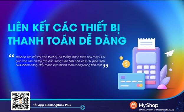 KienlongBank ra mắt MyShop: Quản lý tài chính ưu việt cho chủ cửa hàng bán lẻ - Ảnh 5.