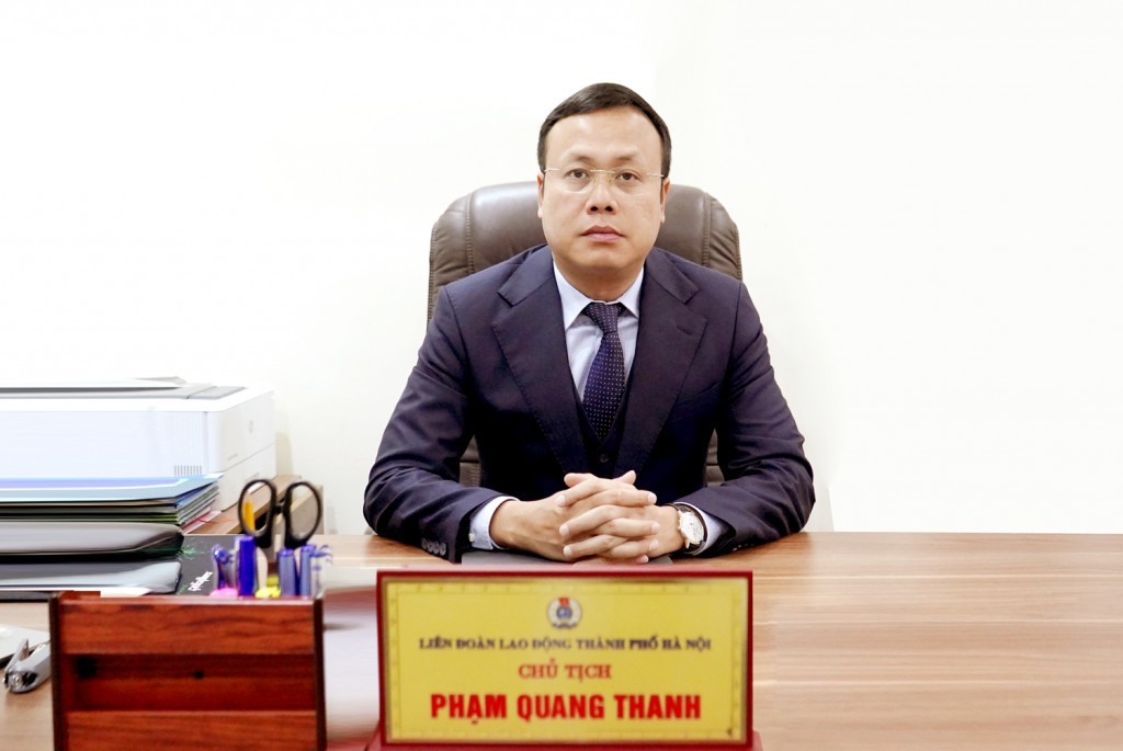 Đồng chí Phạm Quang Thanh - Ủy viên Đoàn Chủ tịch Tổng Liên đoàn Lao động Việt Nam, Thành ủy viên, Chủ tịch LĐLĐ thành phố Hà Nội.